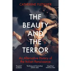 The Beauty and the Terror. Catherine Fletcher