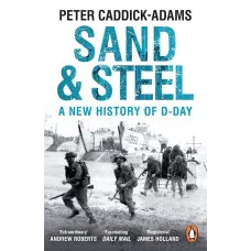 Sand and Steel. A New History of D-Day
