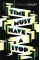 Time Must Have a Stop