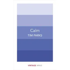 Calm. Tim Parks