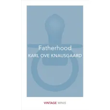 Fatherhood. Karl Ove Knausgård