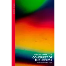 Conquest of the Useless. Werner Herzog