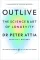 Outlive. The Science & Art of Longevity
