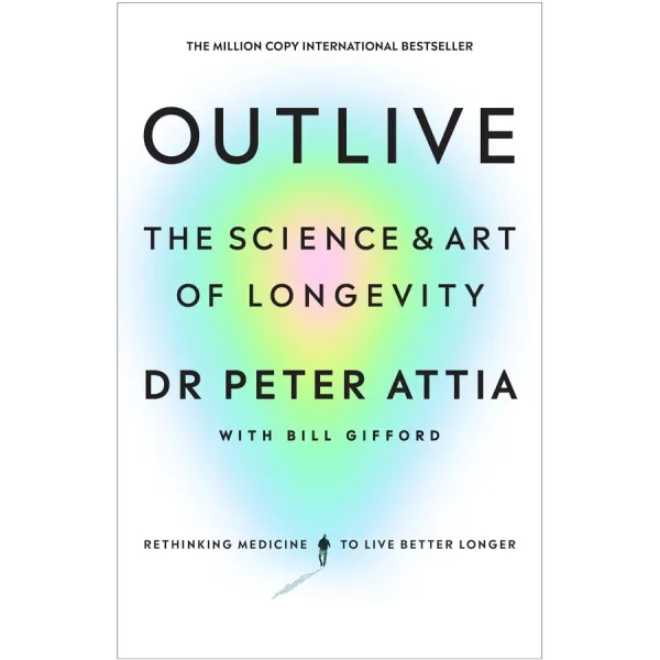 Outlive. The Science & Art of Longevity