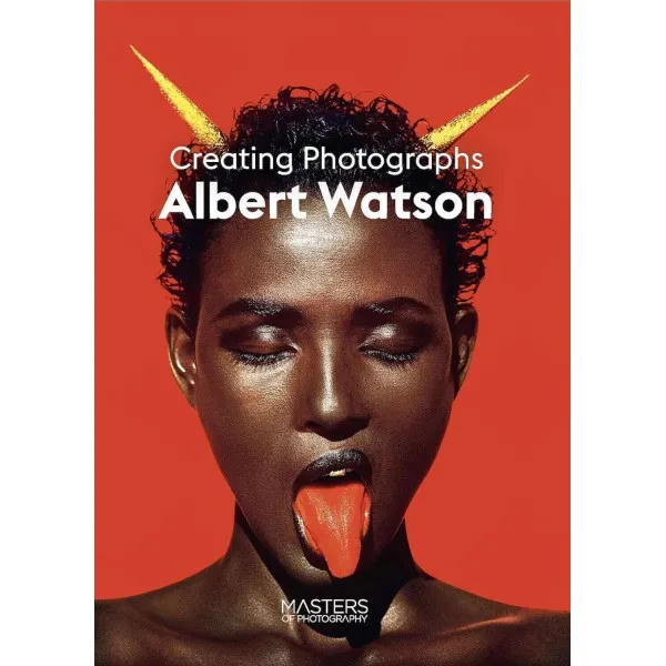 Albert Watson . Creating Photographs
