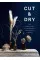 Cut & Dry . The Modern Guide to Dried Flowers from Growing to Styling