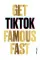 Get TikTok Famous Fast