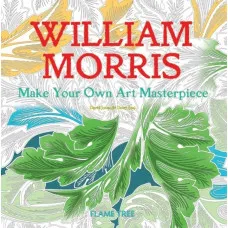 William Morris (Art Colouring Book) : Make Your Own Art Masterpiece 