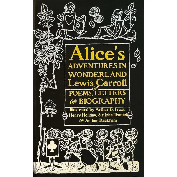 Alice's Adventures in Wonderland : Unabridged, with Poems, Letters & Biography 