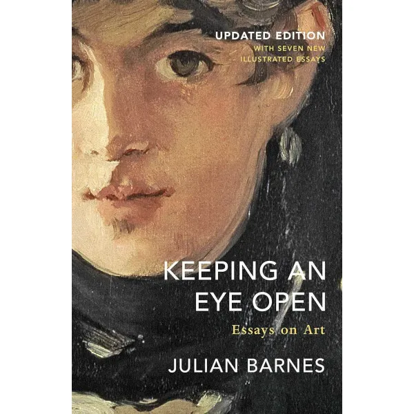 Keeping an Eye Open. Julian Barnes