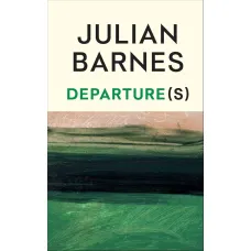 Departure(s). Julian Barnes