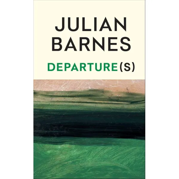 Departure(s). Julian Barnes