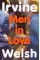 Men in Love. Irvine Welsh