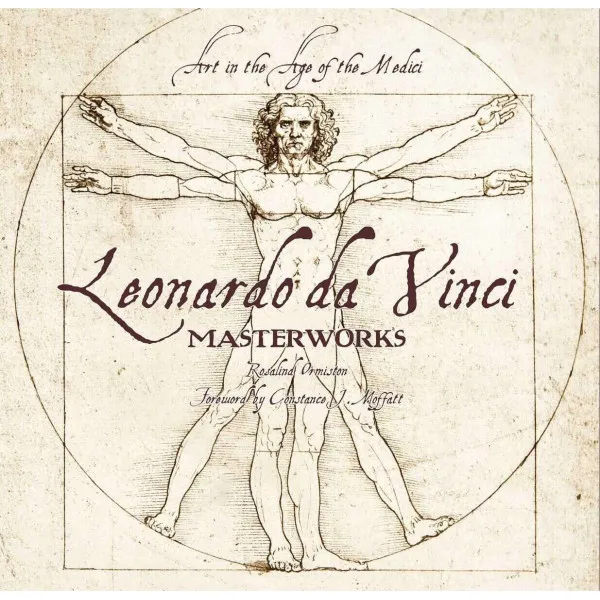 Leonardo Da Vinci. Masterworks. Art in the Age of the Medici