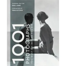 1001 Photographs : You Must See Before You Die