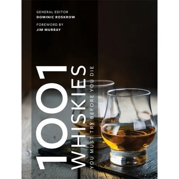 1001 Whiskies You Must Try Before You Die : Updated for 2021
