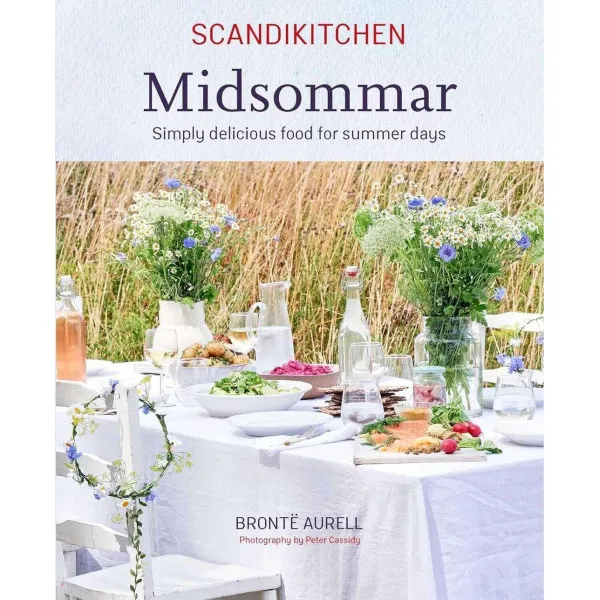 ScandiKitchen. Midsommar. Simply delicious food for summer days