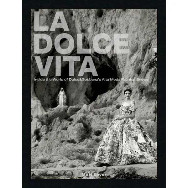 La Dolce Vita: Inside the World of Dolce&Gabbana's Alta Moda Fashion Shows