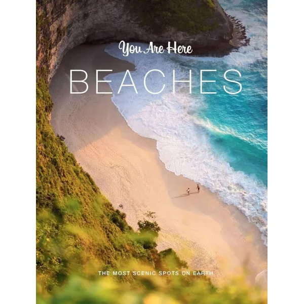 You Are Here. Beaches . The Most Scenic Spots on Earth
