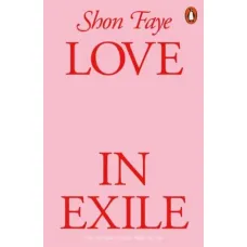 Love in Exile. Shon Faye