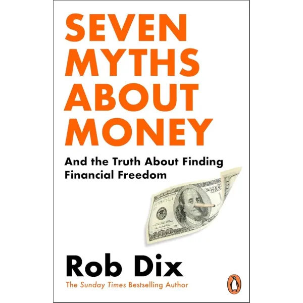 Seven Myths About Money. Robert A. Dix