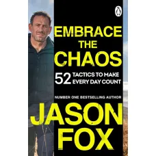 Embrace the Chaos. 52 Tactics to Make Every Day Count