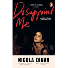 Disappoint Me. Nicola Dinan