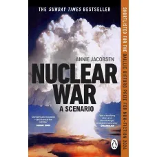 Nuclear War. A Scenario. Annie Jacobsen