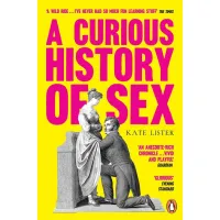A Curious History of Sex. Kate Lister