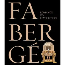 Fabergé. Romance to Revolution