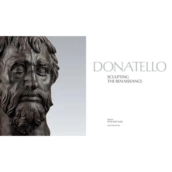 Donatello. Sculpting the Renaissance
