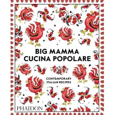 Big Mamma Cucina Popolare. Contemporary Italian Recipes