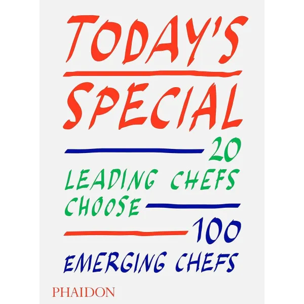 Today's Special . 20 Leading Chefs Choose 100 Emerging Chefs