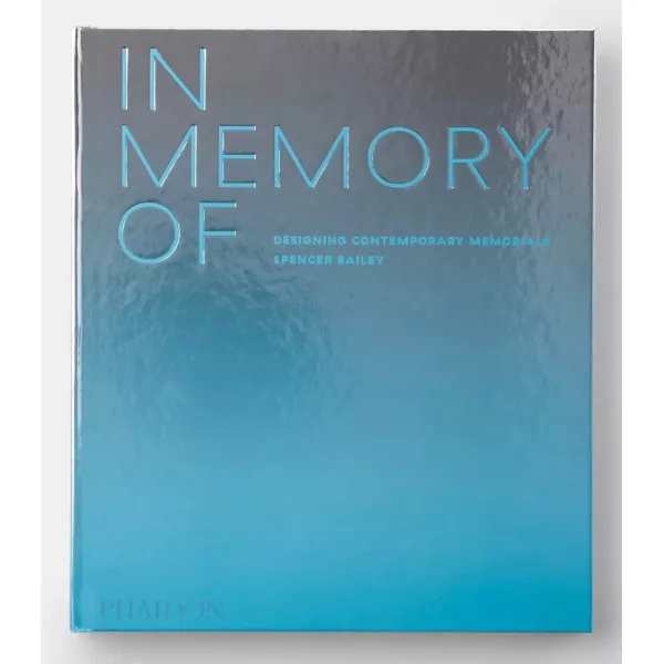 In Memory Of . Designing Contemporary Memorials