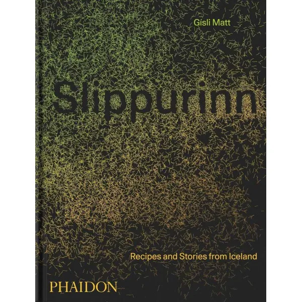 Slippurinn . Recipes and Stories from Iceland