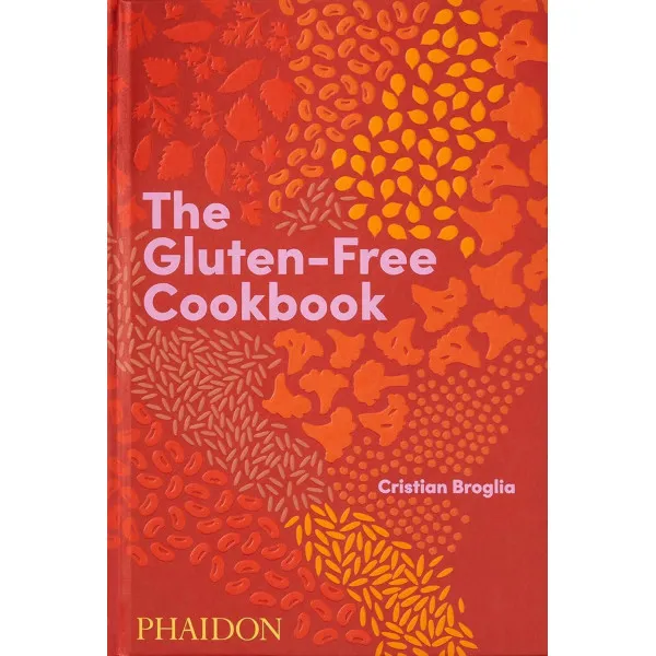 The Gluten-Free Cookbook . 350 delicious and naturally gluten-free recipes from more than 80 countries