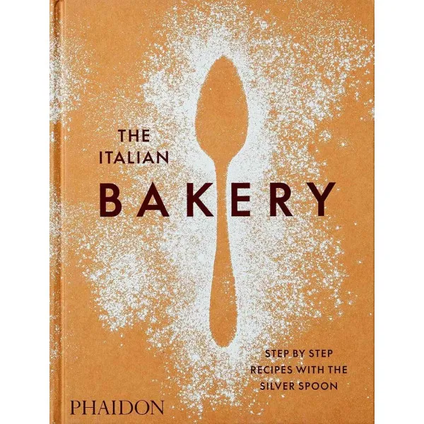 The Italian Bakery . Step-by-Step Recipes with the Silver Spoon