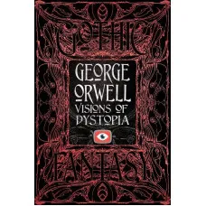 George Orwell Visions of Dystopia