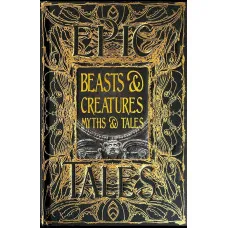 Beasts & Creatures Myths & Tales. Epic Tales (Gothic Fantasy)