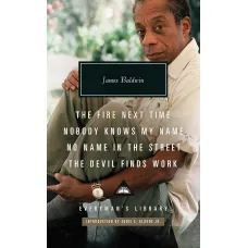 The Fire Next Time. Nobody Knows My Name. James Baldwin