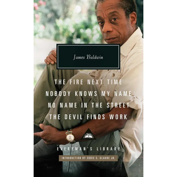 The Fire Next Time. Nobody Knows My Name. James Baldwin