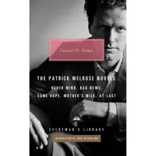 The Patrick Melrose Novels. Edward St Aubyn