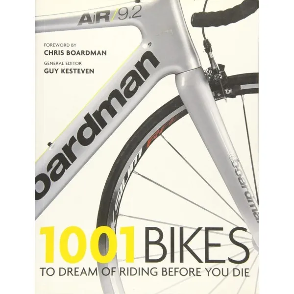 1001 Bikes . To Dream of Riding Before You Die