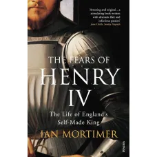 The Fears of Henry IV. Ian Mortimer