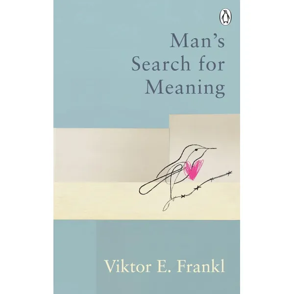 Man's Search For Meaning. Viktor E Frankl
