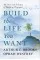Build the Life You Want. The Art and Science of Getting Happier