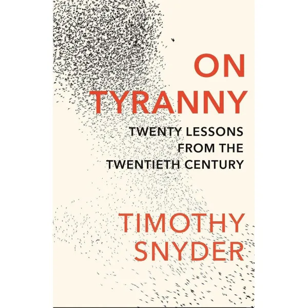 On Tyranny. Twenty Lessons from the Twentieth Century