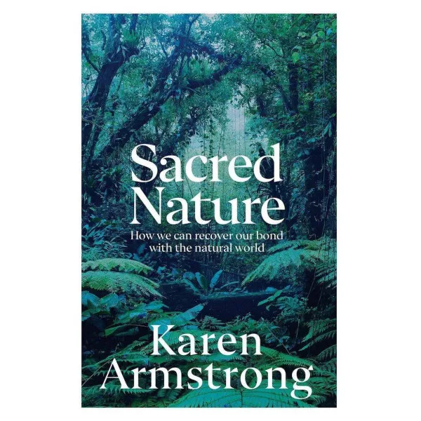Sacred Nature: How we can recover our bond with the natural world (SALE)