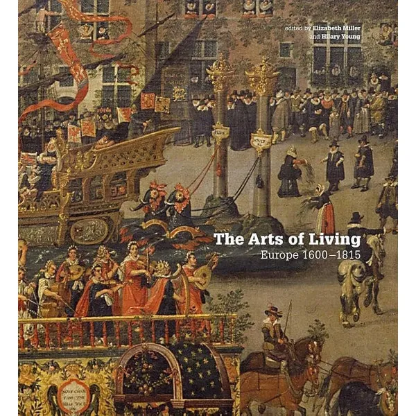 The Arts of Living : Europe 1600-1800