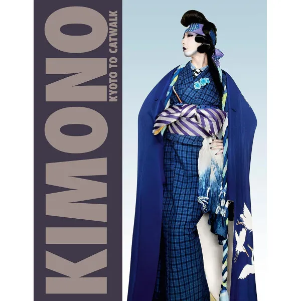 Kimono : Kyoto to Catwalk